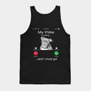 My Pitbull is calling and i must go funny Pittie lovers Tank Top